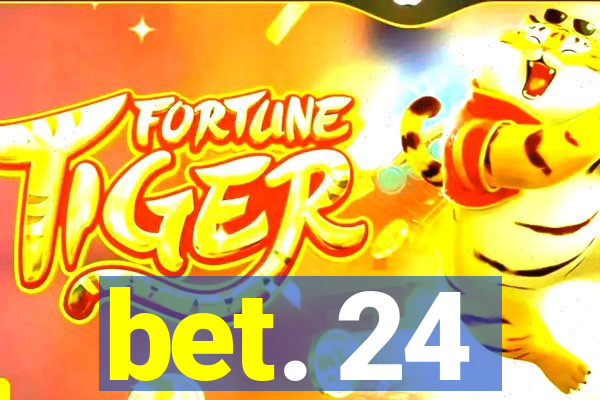 bet. 24